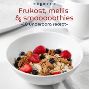 Högprotein - frukost, mellis och Smoothies